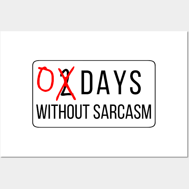 0 Days Without Sarcasm Wall Art by DJV007